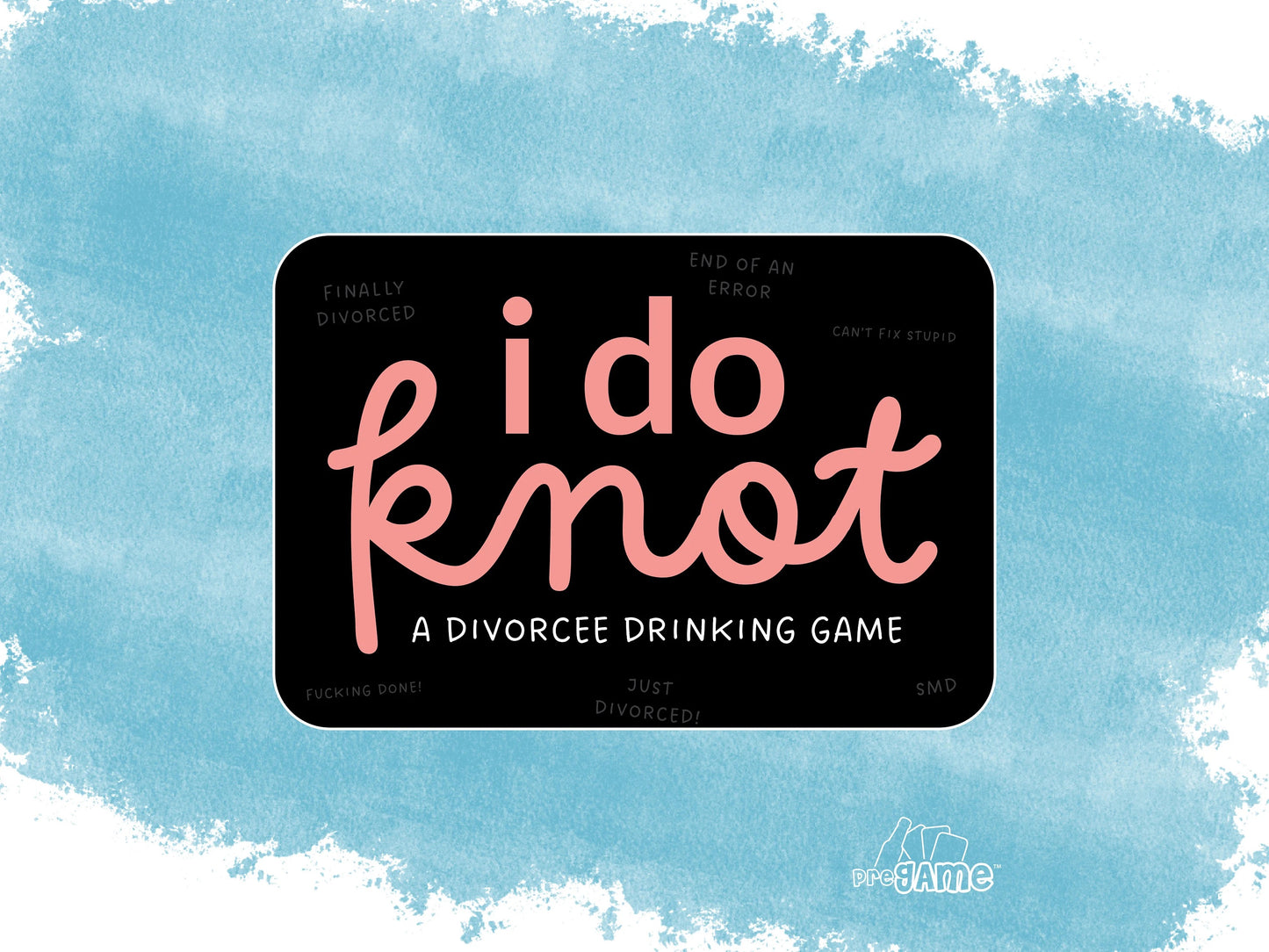 I DO KNOT | Divorcee Drinking Game