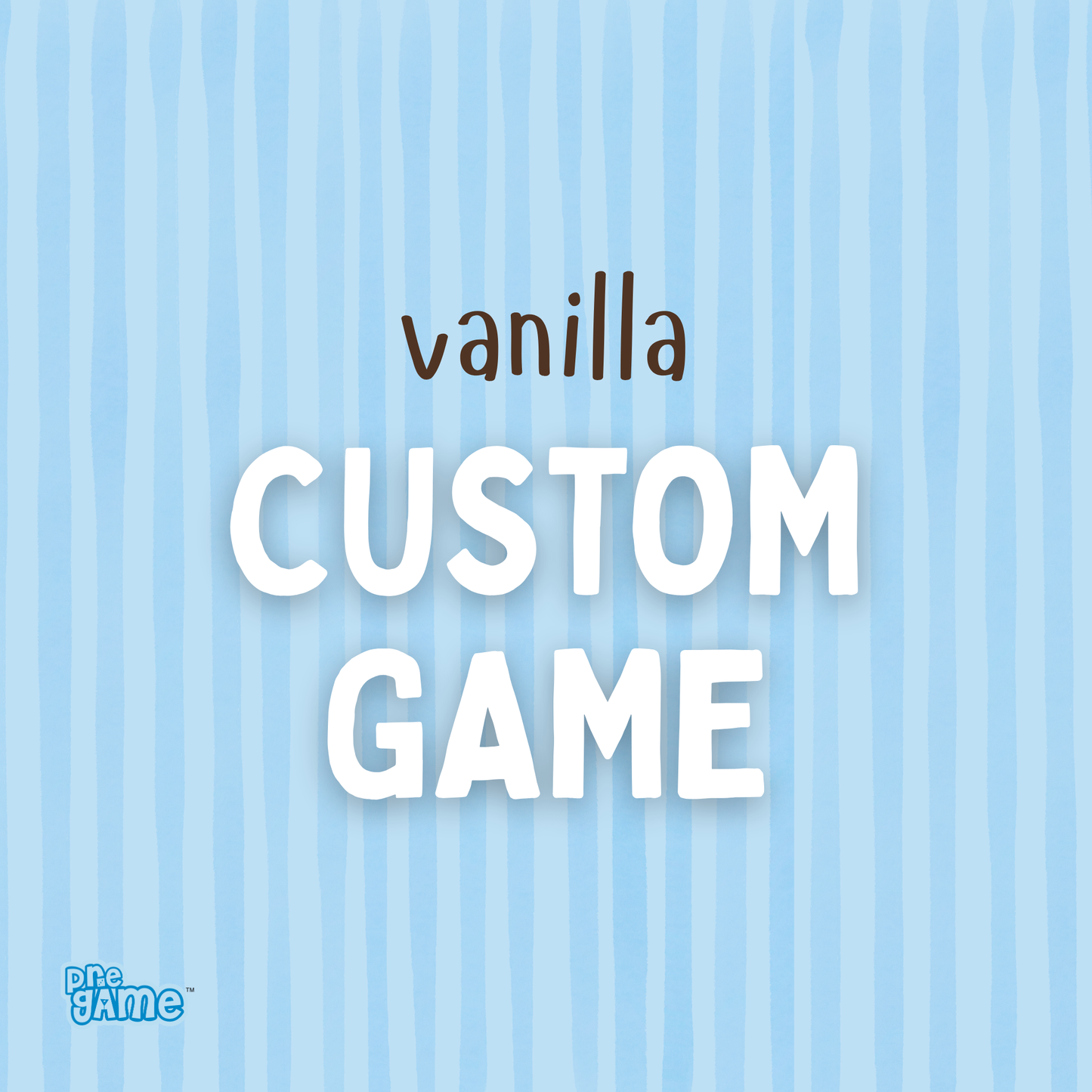 VANILLA CUSTOM GAME