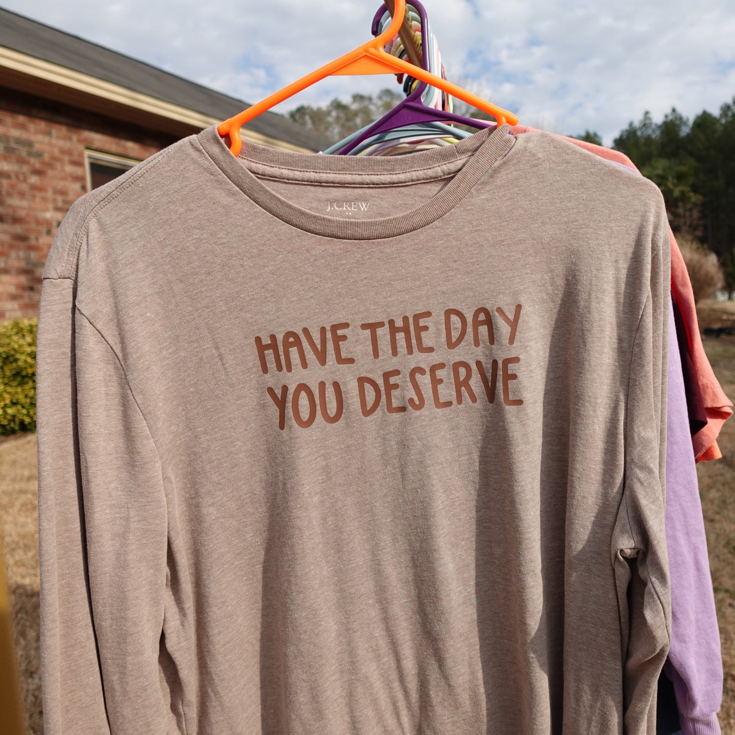 HAVE THE DAY YOU DESERVE | LONG SLEEVE