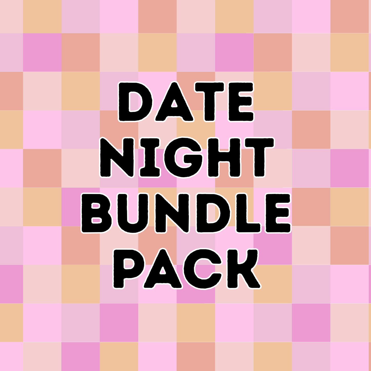 DATE NIGHT BUNDLE PACK!