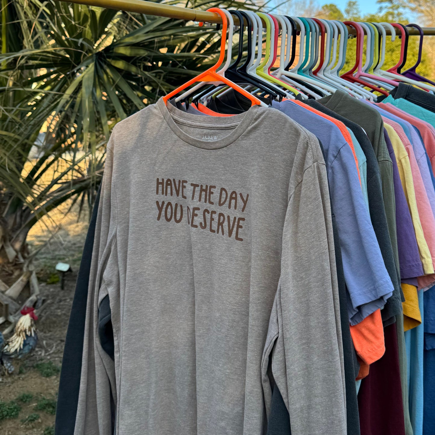 HAVE THE DAY YOU DESERVE | LONG SLEEVE