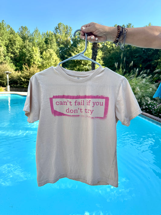 can't fail if you don't try T