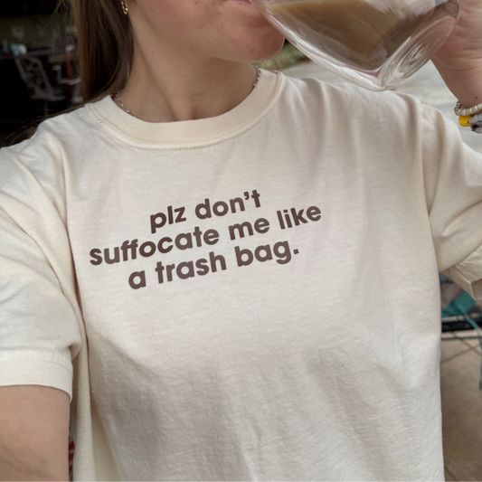 plz don't suffocate me | T-SHIRT