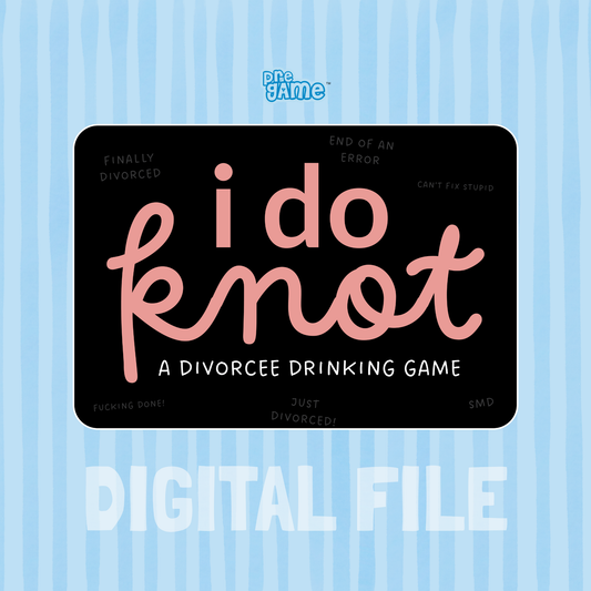 I DO KNOT | Divorcee Drinking Game