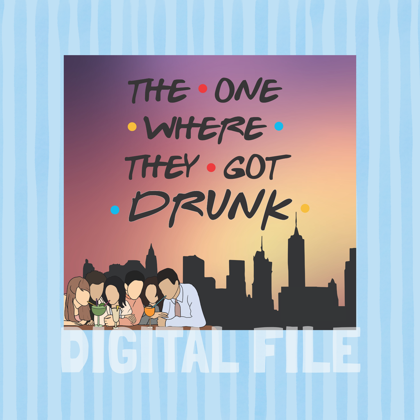THE ONE WHERE THEY GOT DRUNK