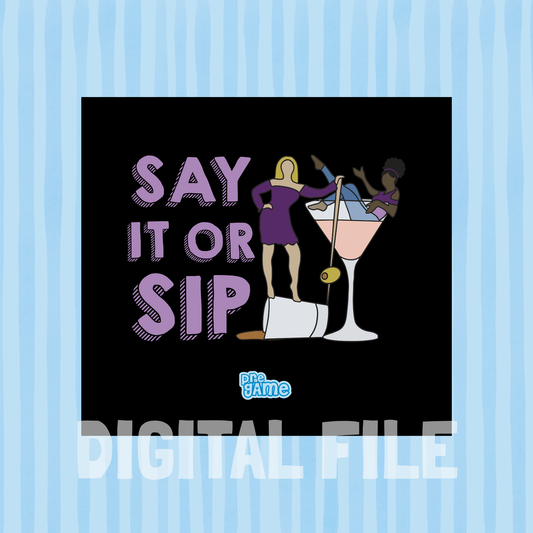SAY IT or SIP | Girls Night Drinking Game