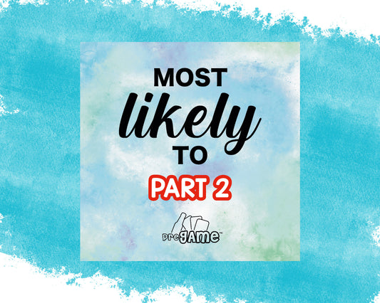 MOST LIKELY TO | Part 2